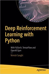 Deep Reinforcement Learning With Python: With Pytorch, Tensorflow And Openai Gym