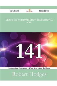 Certified Authorization Professional (CAP) 141 Success Secrets - 141 Most Asked Questions On Certified Authorization Professional (CAP) - What You Need To Know