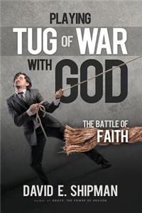 Playing Tug-of-War with God