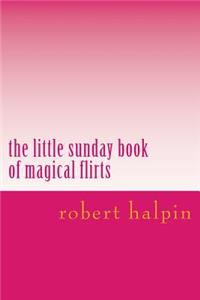 little sunday book of magical flirts