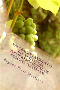 Valoracion ambiental del viñedo del termino municipal de Requena (Valencia)