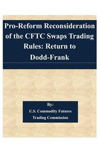 Pro-Reform Reconsideration of the CFTC Swaps Trading Rules