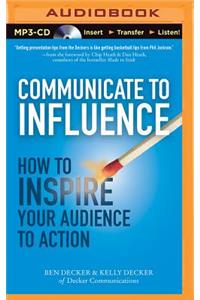 Communicate to Influence
