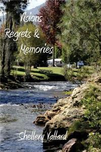 Visions, Regrets & Memories