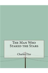 The Man Who Staked the Stars