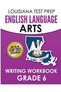 LOUISIANA TEST PREP English Language Arts Writing Workbook Grade 6