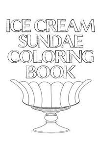 Ice Cream Sundae Coloring Book