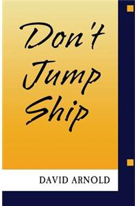 Don't Jump Ship