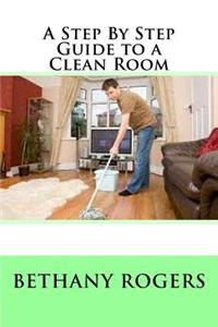 Step By Step Guide to a Clean Room