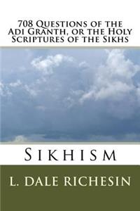 708 Questions of the Adi Granth, or the Holy Scriptures of the Sikhs