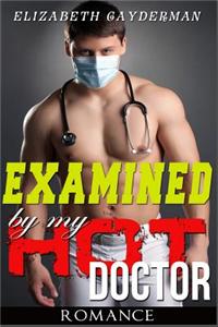 Examined by My Hot Doctor: A Hot Romance Story