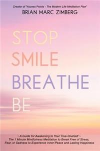 Stop Smile Breathe Be