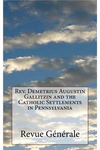 Rev. Demetrius Augustin Gallitzin and the Catholic Settlements in Pennsylvania