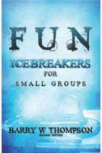 Fun Icebreakers for Small Groups: 2nd Edition