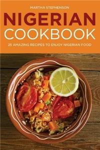 Nigerian Cookbook: 25 Amazing Recipes to Enjoy Nigerian Food