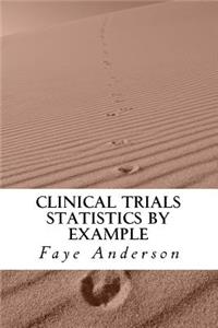 Clinical Trials Statistics by Example