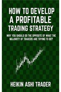 How to Develop a Profitable Trading Strategy