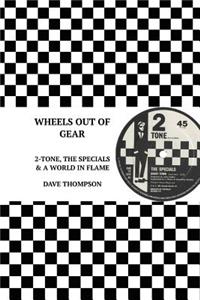 Wheels Out of Gear: 2-Tone, the Specials and a World in Flame (2017 Edition)