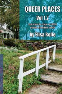 Queer Places, Vol. 1.2: Retracing the Steps of Lgbtq People Around the World Authored by Elisa Rolle