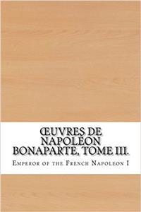 Œuvres De Napoléon Bonaparte (Euvres De Napoléon Bonaparte)