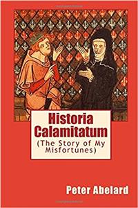 Historia Calamitatum: The Story of My Misfortunes