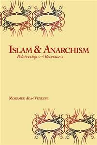 Islam & Anarchism: Relationships & Resonances: Relationships &amp; Resonances