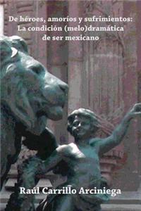 de Heroes, Amorios y Sufrimientos