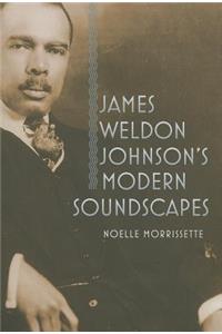James Weldon Johnson's Modern Soundscapes
