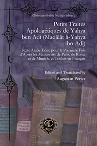 Petits Traites Apologetiques de Yahya ben Adi (Maqalat li-Yahya ibn Adi)