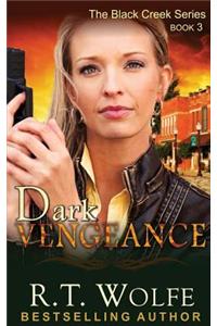 Dark Vengeance (The Black Creek Series, Book 3)