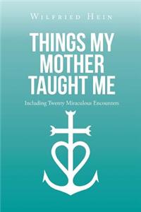 Things My Mother Taught Me