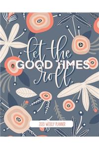 Let the Good Times Roll: 2020 Weekly Planner: Jan 1, 2020 to Dec 31, 2020: 12 Month Organizer & Diary with Weekly & Monthly View