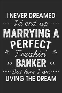 I Never Dreamed I'd End Up Marrying A Perfect Freakin' Banker