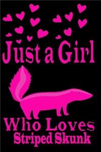 Just a Girl Who Loves Striped Skunk