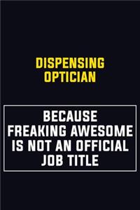 Dispensing Optician Because Freaking Awesome Is Not An Official Job Title