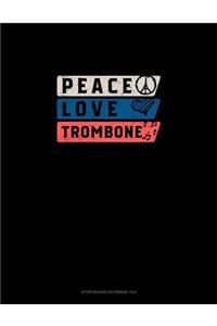 Peace Love Trombone