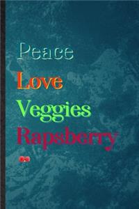 Peace Love Veggies Rapsberry