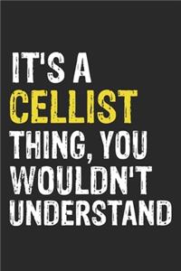 It's A CELLIST Thing, You Wouldn't Understand Gift for CELLIST Lover, CELLIST Life is Good Notebook a Beautiful
