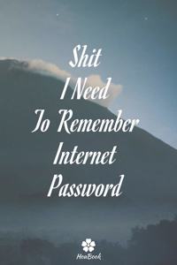 Shit I Need To Remember Internet Password