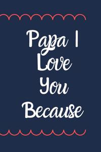 Papa I Love You Because