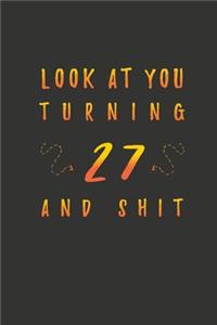 Look At You Turning 27 And Shit