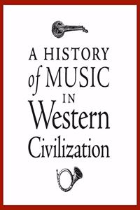 History of Music in Western Civilization Lib/E