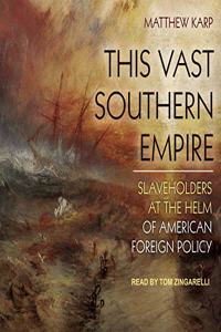 This Vast Southern Empire Lib/E