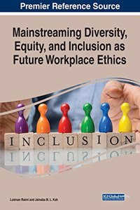 Mainstreaming Diversity, Equity, and Inclusion as Future Workplace Ethics