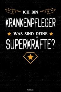 Ich bin Krankenpfleger was sind deine Superkräfte? Notizbuch: Krankenpfleger Journal DIN A5 liniert 120 Seiten Geschenk