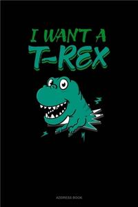 I Want A T-Rex