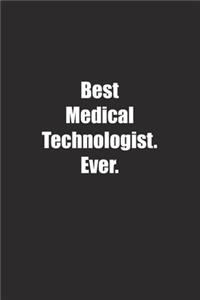 Best Medical Technologist. Ever.