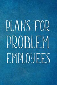 Plans For Problem Employees