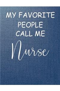 My Favorite People Call me NURSE