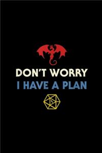 Don't Worry I Have A Plan